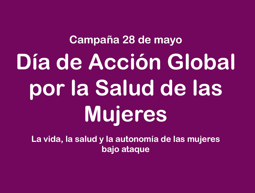 Campaña 28 de mayo- Día de Acción Global por la Salud de las Mujeres